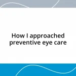 How I approached preventive eye care