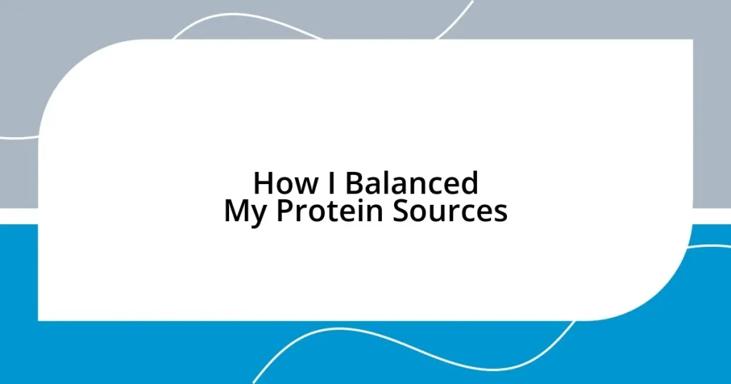 How I Balanced My Protein Sources