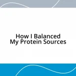 How I Balanced My Protein Sources