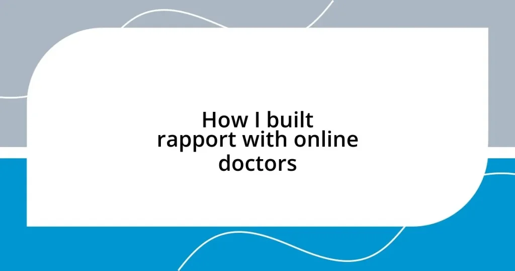 How I built rapport with online doctors