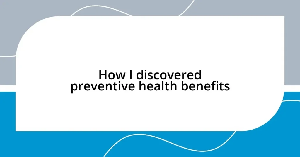 How I discovered preventive health benefits