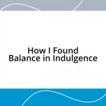 How I Found Balance in Indulgence