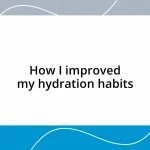 How I improved my hydration habits