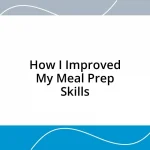 How I Improved My Meal Prep Skills