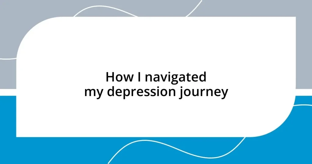 How I navigated my depression journey