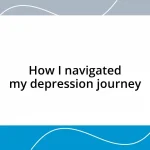 How I navigated my depression journey