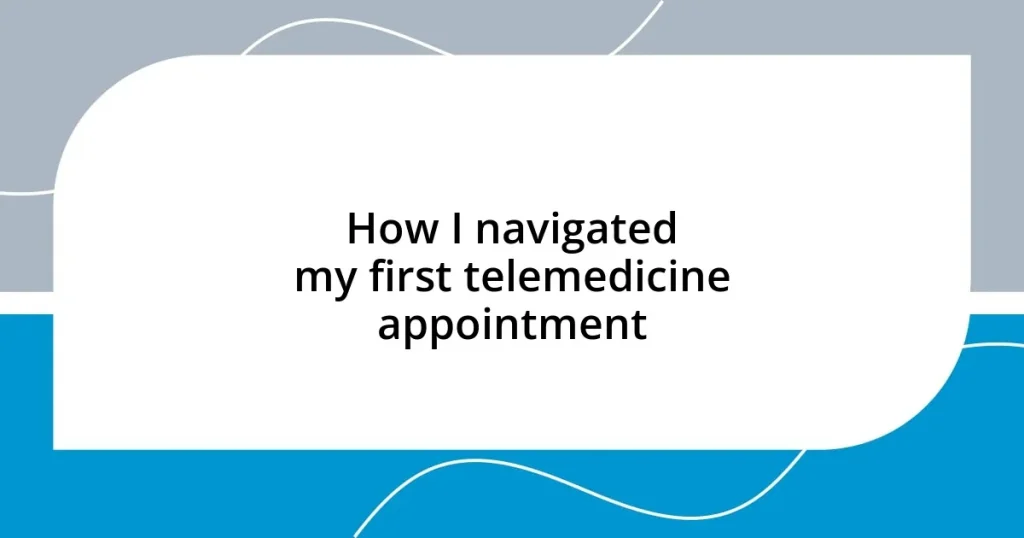 How I navigated my first telemedicine appointment