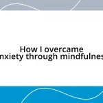 How I overcame anxiety through mindfulness