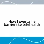 How I overcame barriers to telehealth