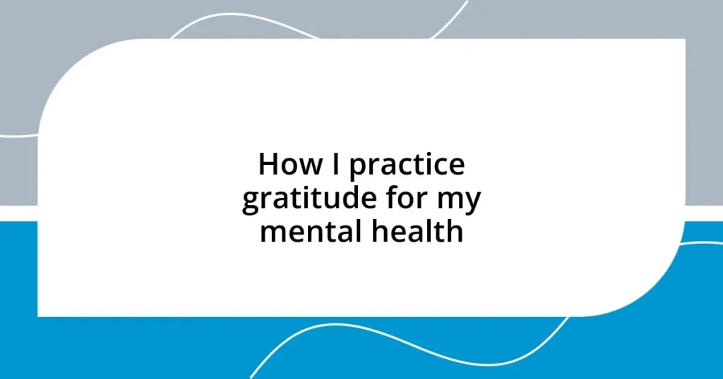 How I practice gratitude for my mental health