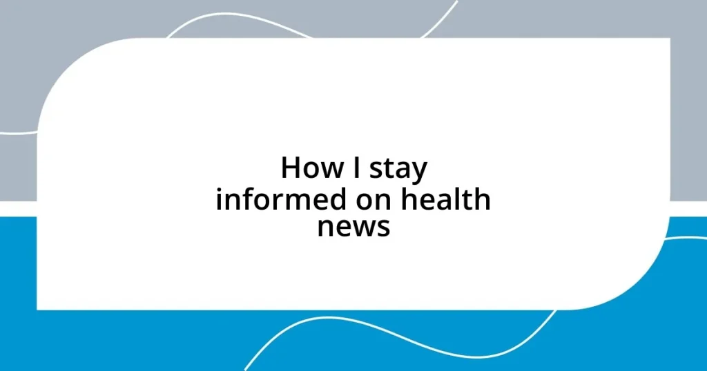 How I stay informed on health news