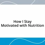 How I Stay Motivated with Nutrition