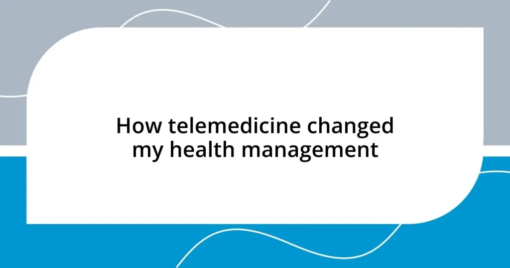 How telemedicine changed my health management