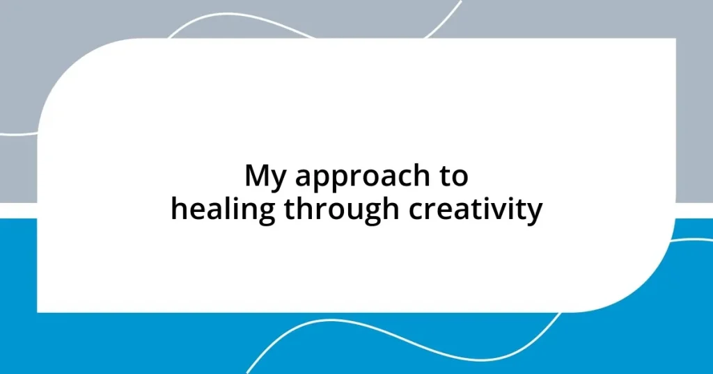 My approach to healing through creativity