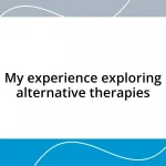 My experience exploring alternative therapies