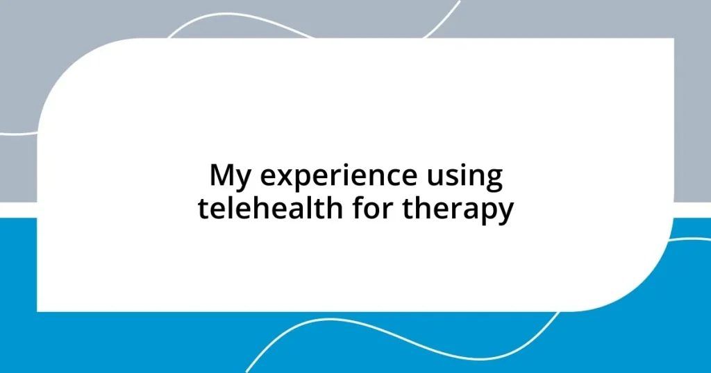 My experience using telehealth for therapy