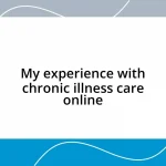 My experience with chronic illness care online