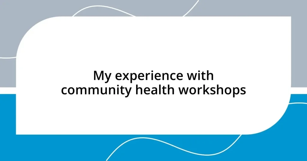 My experience with community health workshops