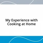 My Experience with Cooking at Home