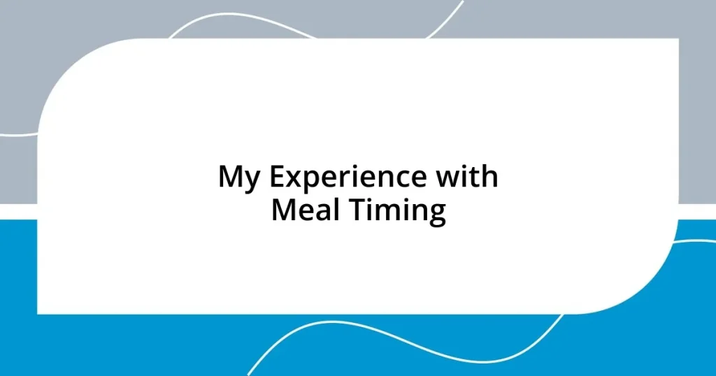 My Experience with Meal Timing