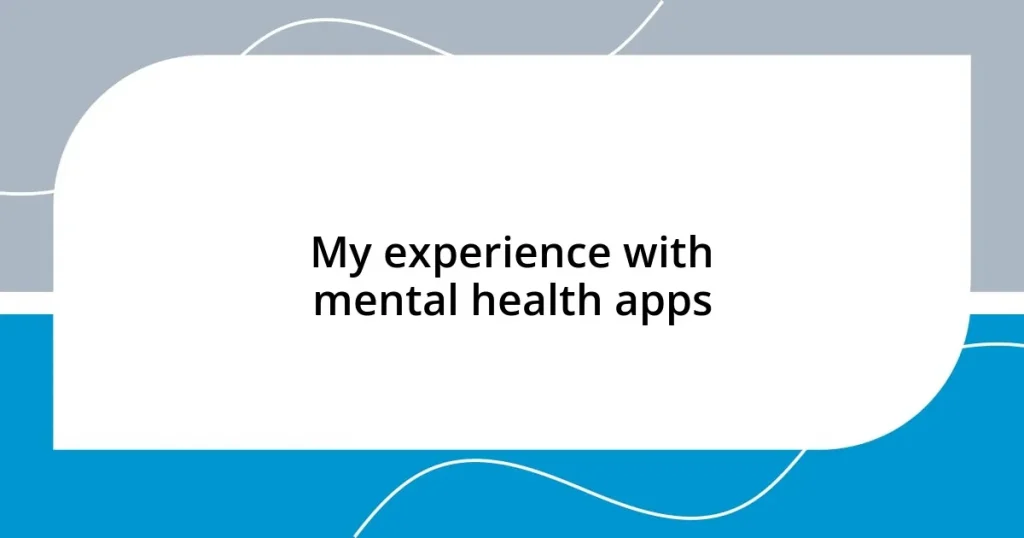 My experience with mental health apps