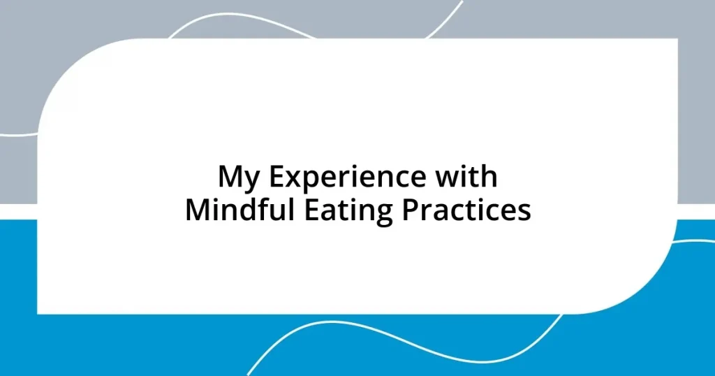 My Experience with Mindful Eating Practices