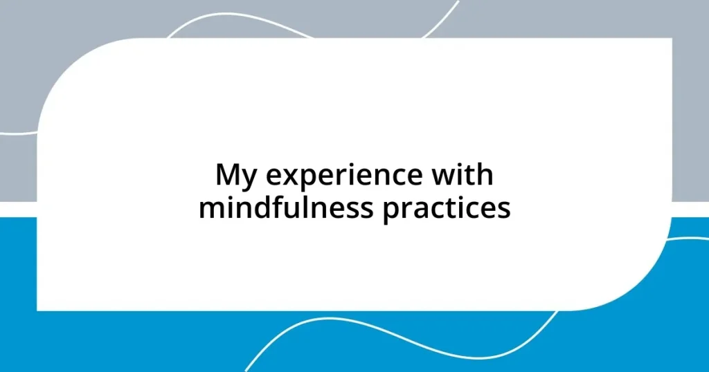 My experience with mindfulness practices