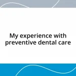 My experience with preventive dental care