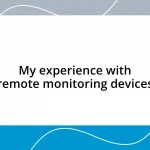 My experience with remote monitoring devices