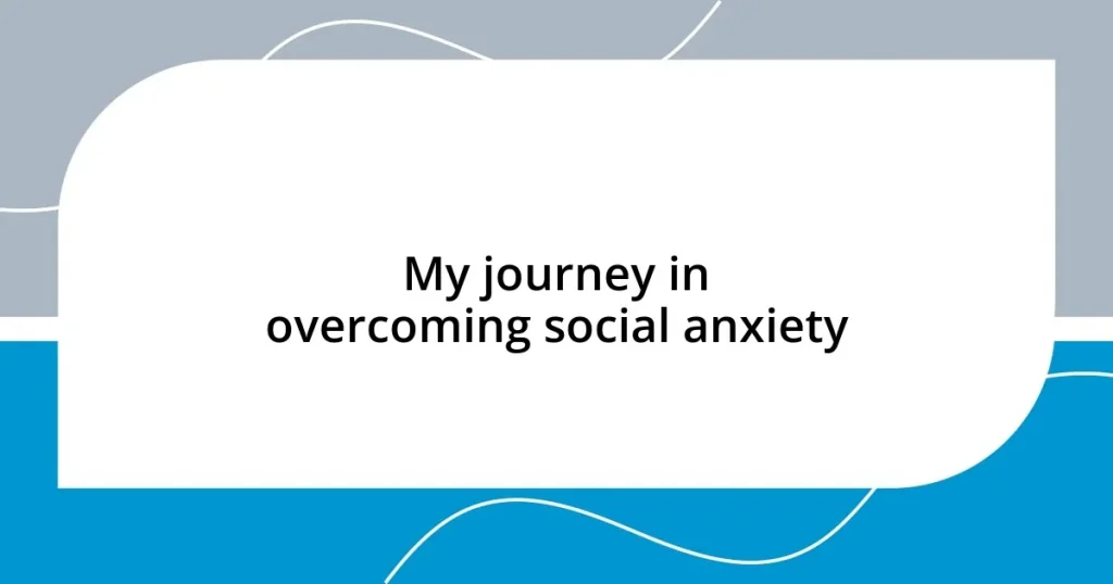 My journey in overcoming social anxiety