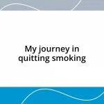 My journey in quitting smoking