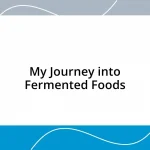 My Journey into Fermented Foods