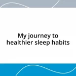 My journey to healthier sleep habits