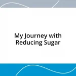 My Journey with Reducing Sugar