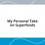 My Personal Take on Superfoods