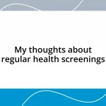 My thoughts about regular health screenings