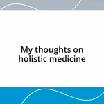 My thoughts on holistic medicine