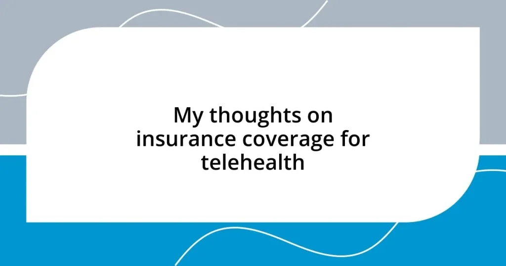 My thoughts on insurance coverage for telehealth