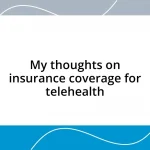 My thoughts on insurance coverage for telehealth