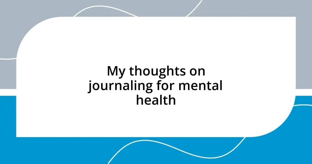 My thoughts on journaling for mental health