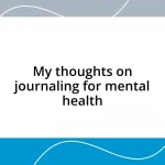 My thoughts on journaling for mental health