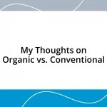 My Thoughts on Organic vs. Conventional