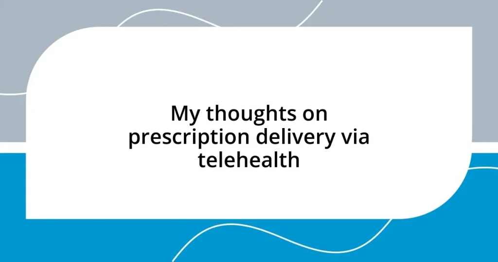 My thoughts on prescription delivery via telehealth