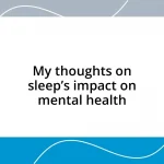 My thoughts on sleep’s impact on mental health