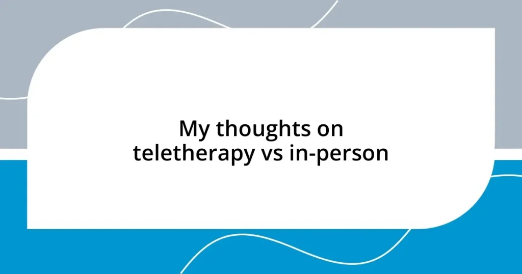 My thoughts on teletherapy vs in-person