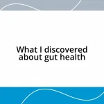 What I discovered about gut health