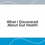 What I Discovered About Gut Health