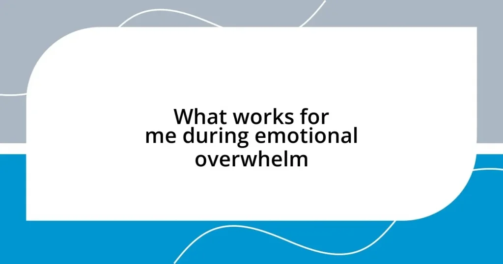 What works for me during emotional overwhelm