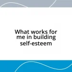 What works for me in building self-esteem