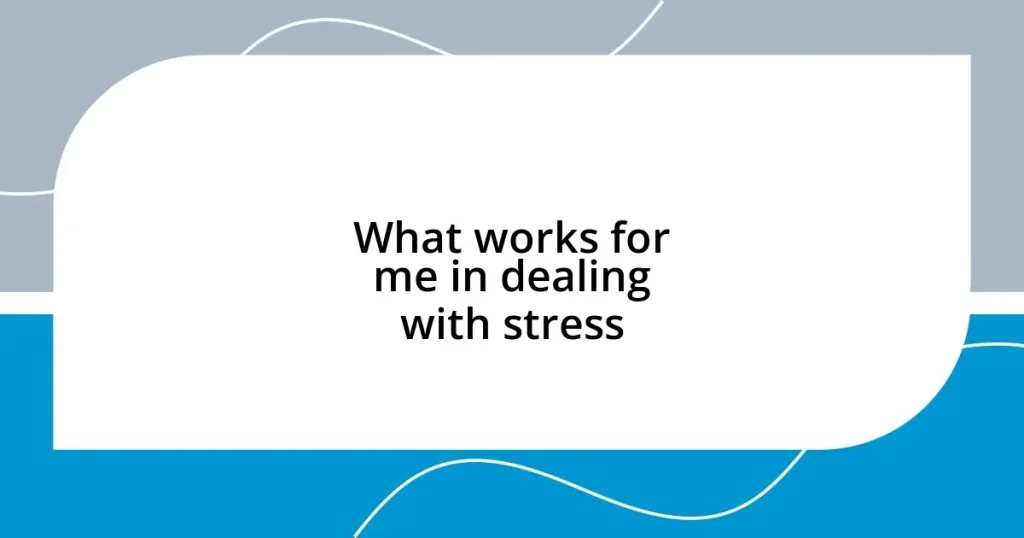 What works for me in dealing with stress